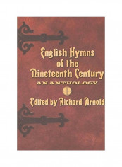 English Hymns Of The Nineteenth Century Hardcover English by Richard Arnold