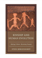 Kinship And Human Evolution: Making Culture, Becoming Human Hardcover 1