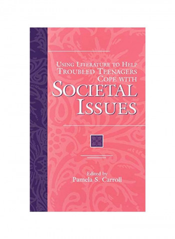 Societal Issues: Using Literature To Help Troubled Teenagers Cope With Hardcover English by Pamela Sissi Carroll - 30 November 1999