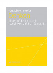 Denken: Ein Propädeutikum Mit Ausblicken Auf Die Pädagogik Paperback
