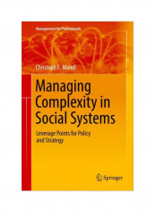 Managing Complexity In Social Systems: Leverage Points For Policy And Strategy Hardcover