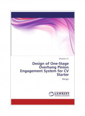 Design Of One-Stage Overhang Pinion Engagement System For CV Starter Paperback