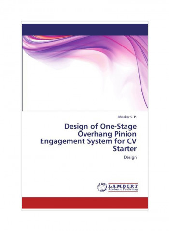 Design Of One-Stage Overhang Pinion Engagement System For CV Starter Paperback