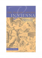 The Italian Cantata In Vienna Hardcover English by Lawrence Bennett
