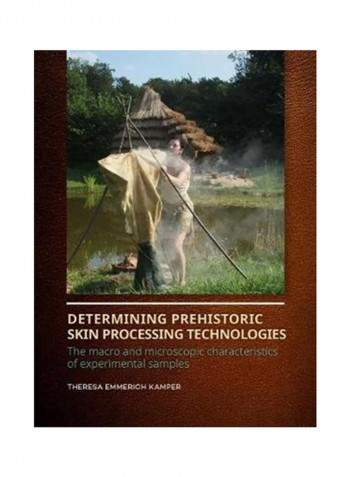 Determining Prehistoric Skin Processing Technologies Paperback