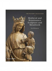 The Wyvern Collection: Medieval And Renaissance Sculpture And Metalwork Hardcover
