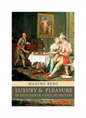 Luxury And Pleasure In Eighteenth-Century Britain Paperback