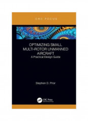 Optimizing Small Multi-Rotor Unmanned Aircraft: A Practical Design Guide Hardcover