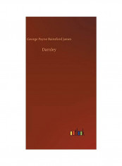 Darnley Hardcover English by George Payne Rainsford James