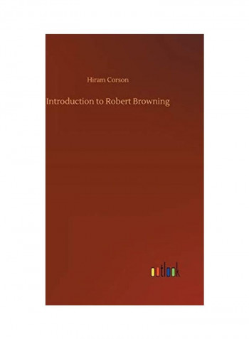 Introduction To Robert Browning Hardcover English by Hiram Corson