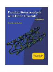 Practical Stress Analysis with Finite Elements (3rd Edition) Paperback 3
