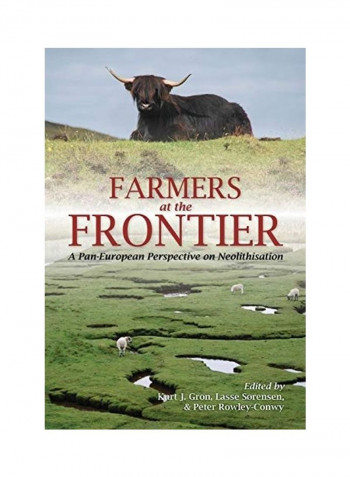 Farmers At The Frontier: A Pan European Perspective On Neolithisation Hardcover