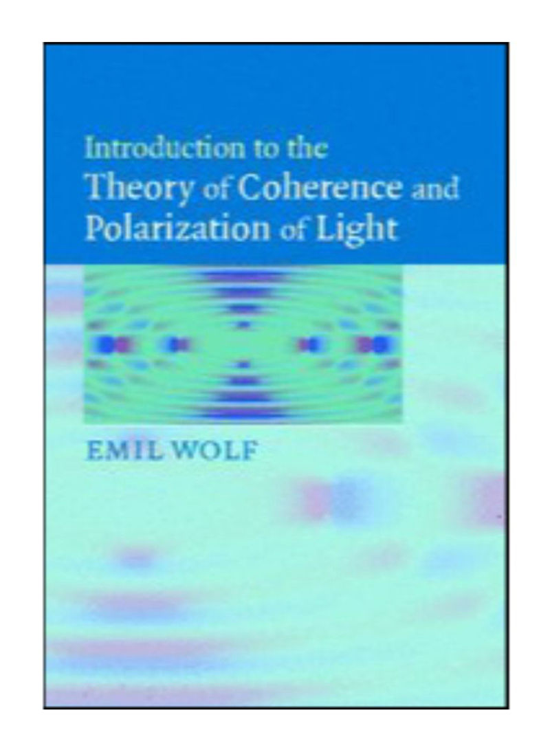 Introduction To The Theory Of Coherence And Polarization Of Light Hardcover 1st Edition