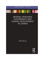 Mineral Resource Governance And Human Development In Ghana Hardcover