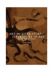 Art In Literature, Literature In Art In 19th Century France Hardcover