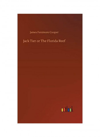 Jack Tier Or The Florida Reef Hardcover English by James Fenimore Cooper
