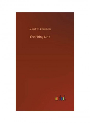 The Firing Line Hardcover English by Robert W. Chambers