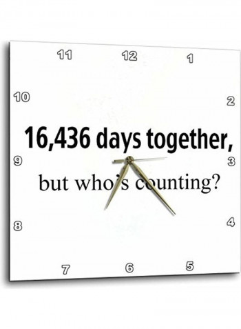 16436 Days Together But Who's Counting Wall Clock Black/White 13x13inch