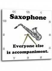 Saxophone Everyone Else Is Just Accompaniment Wall Clock Multicolour 13x13inch