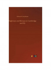 Highways And Byways In Cambridge And Ely Hardcover English by Edward Conybeare - 2018