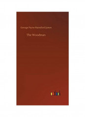 The Woodman Hardcover English by George Payne Rainsford James