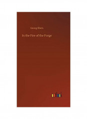 In The Fire Of The Forge Hardcover English by Georg Ebers