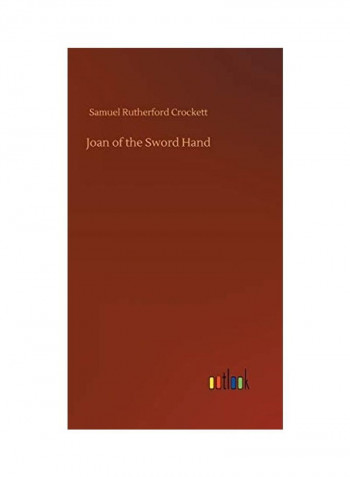 Joan of the Sword Hand Hardcover English by Samuel Rutherford Crockett - 2018