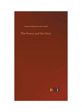 The Power And The Glory Hardcover English by Grace Macgowan Cook