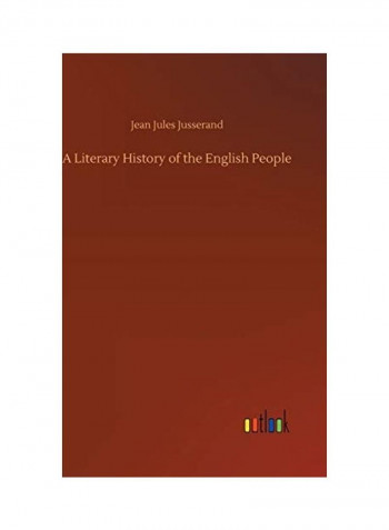 A Literary History of the English People Hardcover English by Jean Jules Jusserand