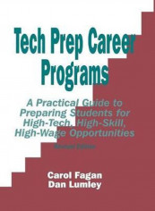 Tech Prep Career Programs: A Practical Guide To Preparing Students For High-Tech, High-Skill, High-Wage Opportunities Hardcover English by Carol Fagan