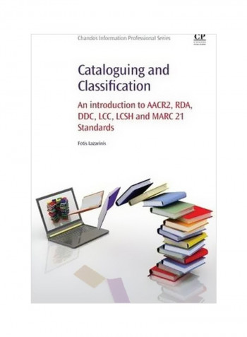 Cataloguing And Classification : An Introduction To AACR2, RDA, DDC, LCC, LCSH and MARC 21 Standards Paperback