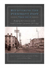 Recovering The Piedmont Past, Volume 2: Bridging The Centuries In The South Carolina Upcountry, 1877-1941 Hardcover