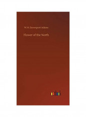 Flower Of The North Hardcover English by W. H. Davenport Adams - 2019