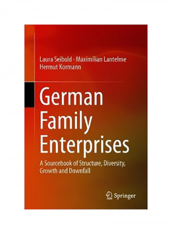 German Family Enterprises: A Sourcebook Of Structure, Diversity, Growth And Downfall Hardcover