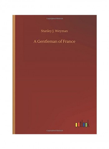 A Gentleman Of France Hardcover English by Stanley J. Weyman - 2018