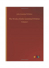 The Works of John Greenleaf Whittier Hardcover English by John Greenleaf Whittier - 2018