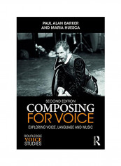 Composing For Voice: Exploring Voice, Language And Music Paperback