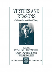 Virtues and Reasons: Philippa Foot and Moral Theory: Essays in Honour of Philippa Foot Paperback reviews Virtues and Reasons: Philippa Foot and Moral Theory: Essays in Honour of Philippa Foot Paperback