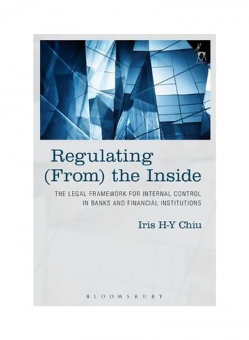 Regulating From The Inside The Legal Framework For Internal Control In Banks And Financial Institutions Hardcover