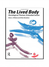 The 'lived' Body: Sociological Themes, Embodied Issues Paperback