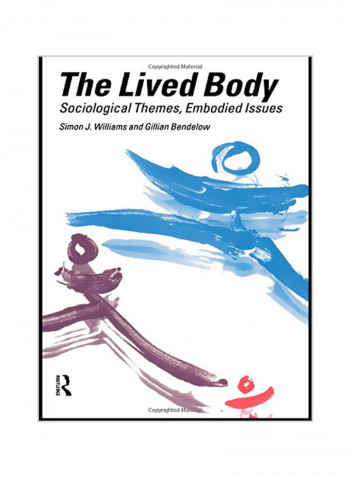 The 'lived' Body: Sociological Themes, Embodied Issues Paperback