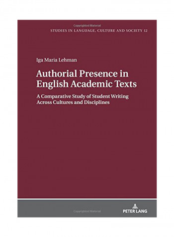 Authorial Presence In English Academic Texts : A Comparative Study Of Student Writing Across Cultures And Disciplines Paperback