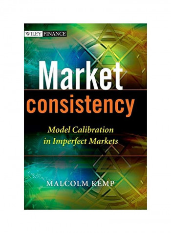 Market Consistency : Model Calibration In Imperfect Markets Hardcover