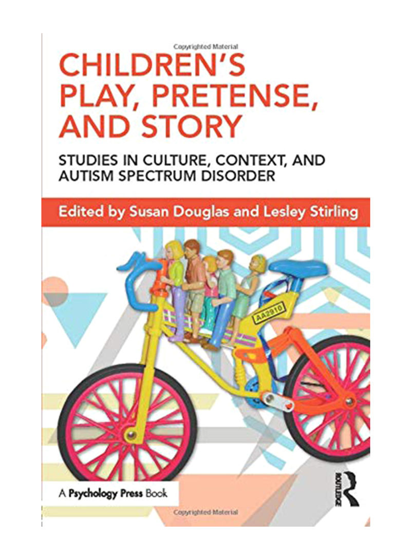 Children's Play, Pretense, And Story: Studies In Culture, Context, And Autism Spectrum Disorder Paperback