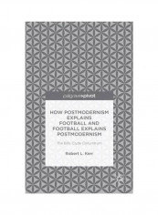 How Postmodernism Explains Football And Football Explains Postmodernism: The Billy Clyde Conundrum Hardcover reviews How Postmodernism Explains Football And Football Explains Postmodernism: The Billy Clyde Conundrum Hardcover