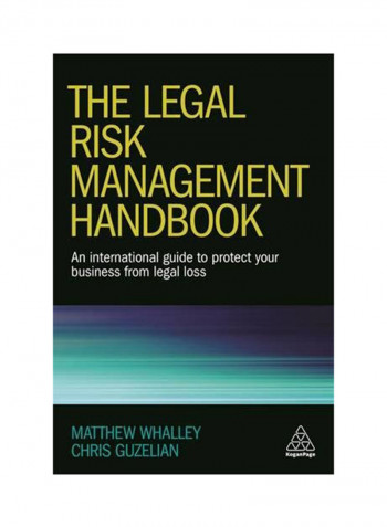The Legal Risk Management Handbook: An International Guide To Protect Your Business From Legal Loss Paperback