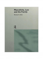 Masculinity, Law And The Family Paperback