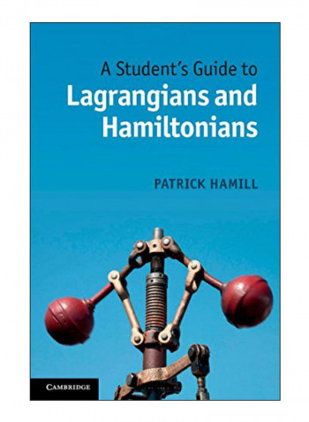 A Student'S Guide To Lagrangians And Hamiltonians Hardcover