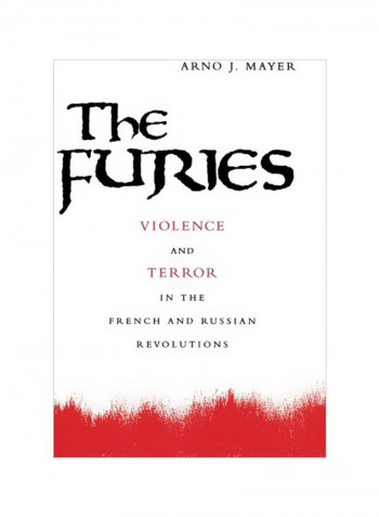 The Furies: Violence And Terror In The French And Russian Revolutions Paperback