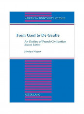 From Gaul To De Gaulle: An Outline Of French Civilization Paperback